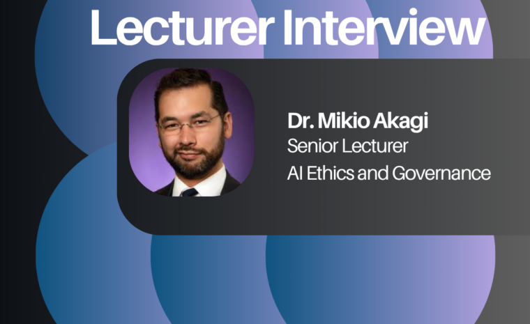 Lecturer Interview: Dr. Mikio Akagi discusses AI Ethics and Governance