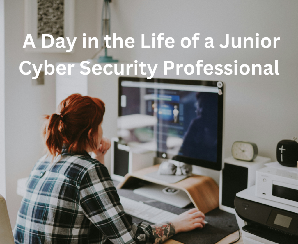 A Day in the Life of a Junior Cyber Security Professional